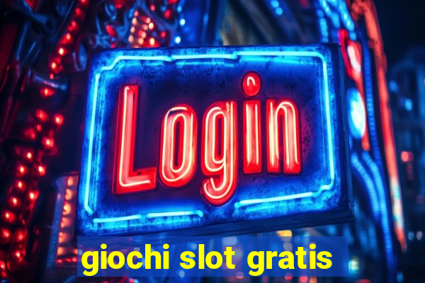 giochi slot gratis