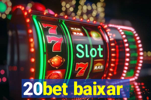 20bet baixar