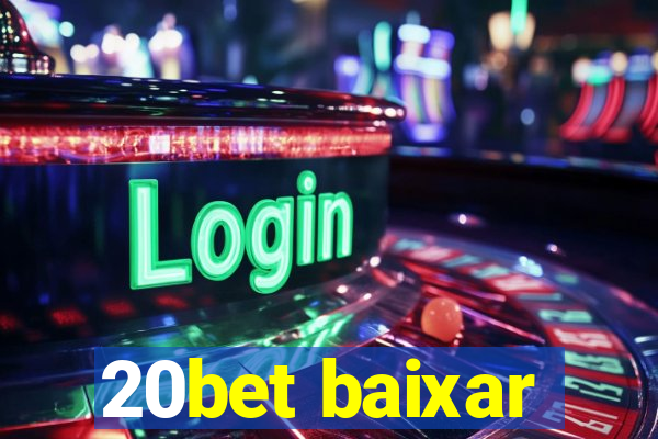 20bet baixar