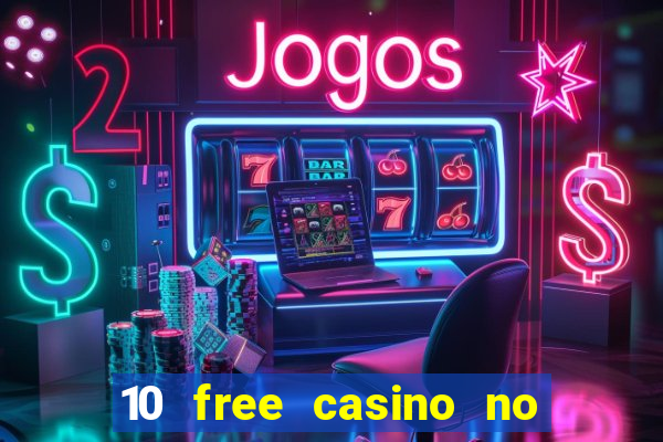 10 free casino no deposit required