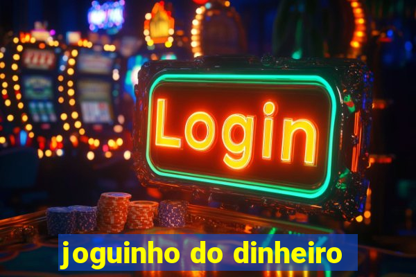 joguinho do dinheiro