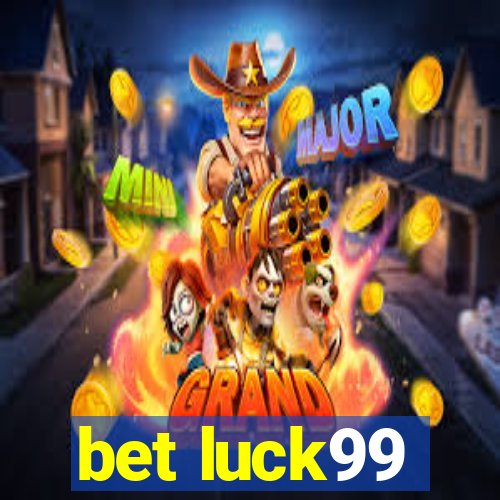 bet luck99