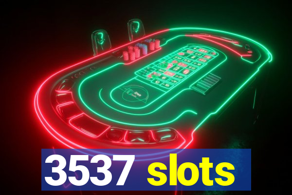 3537 slots