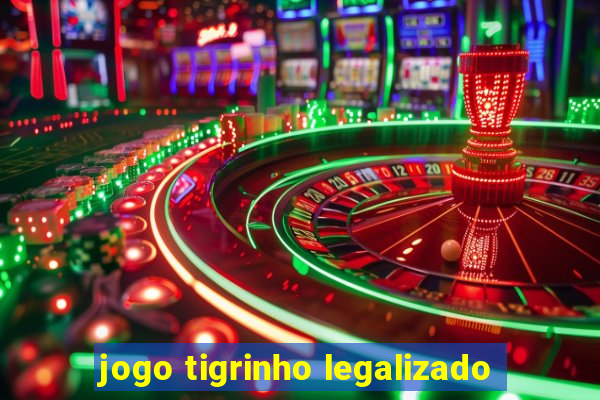 jogo tigrinho legalizado