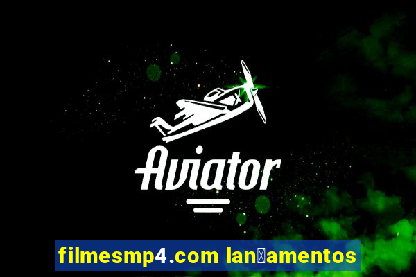 filmesmp4.com lan莽amentos