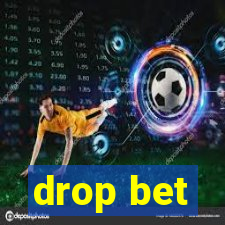 drop bet