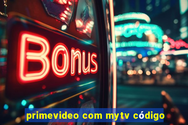 primevideo com mytv código