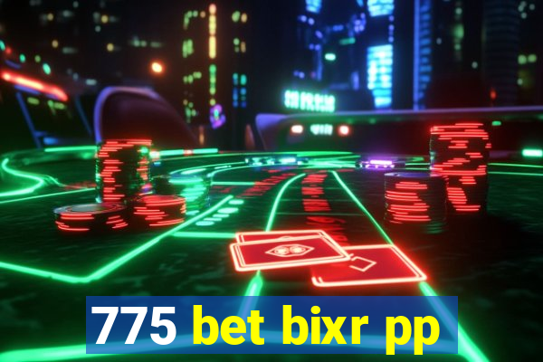 775 bet bixr pp