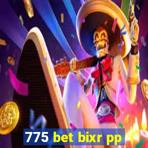 775 bet bixr pp