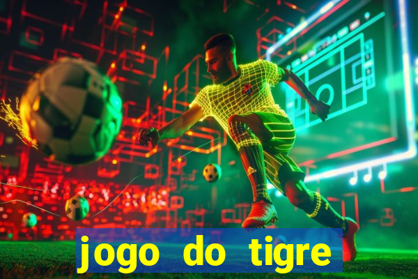 jogo do tigre ganha dinheiro mesmo