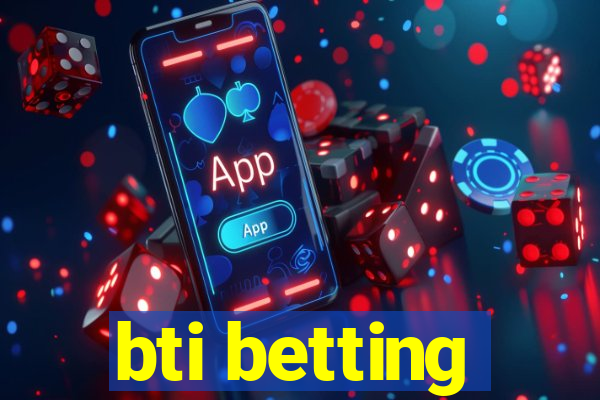 bti betting