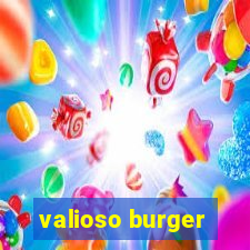 valioso burger