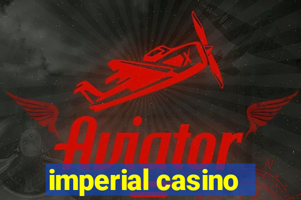 imperial casino