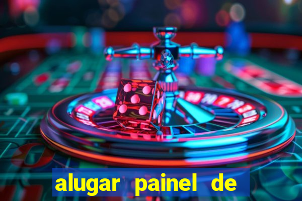 alugar painel de led s茫o paulo