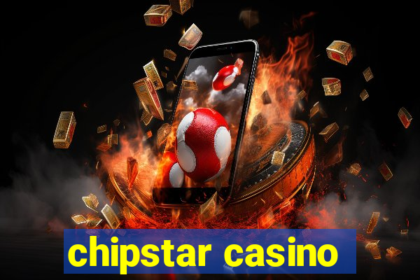 chipstar casino