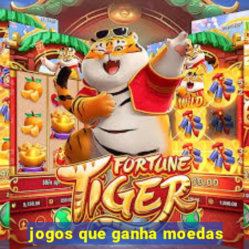 jogos que ganha moedas