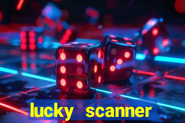 lucky scanner ganhar dinheiro