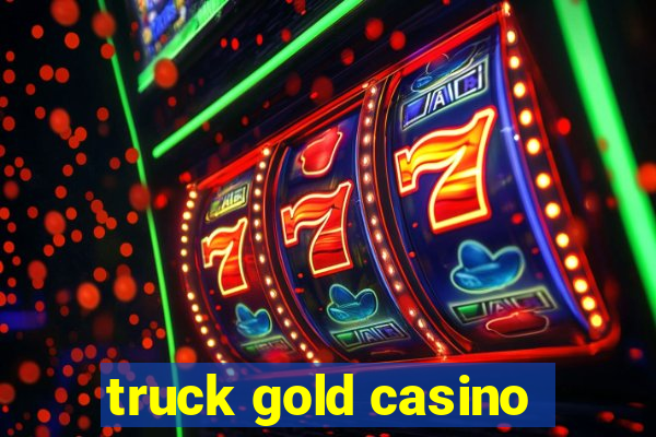 truck gold casino