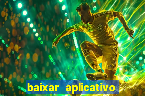 baixar aplicativo de jogo para ganhar dinheiro