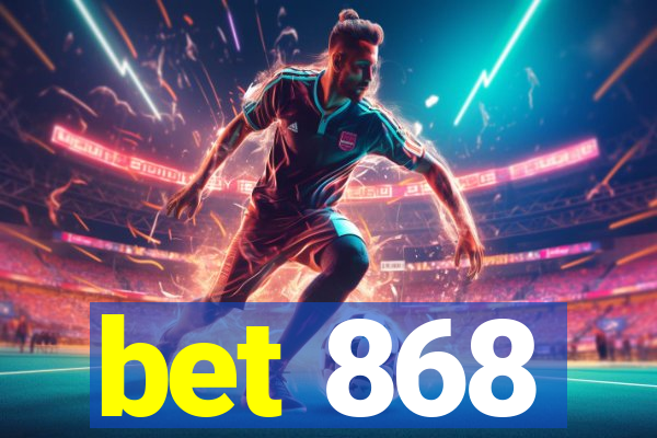 bet 868