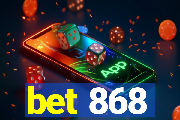 bet 868