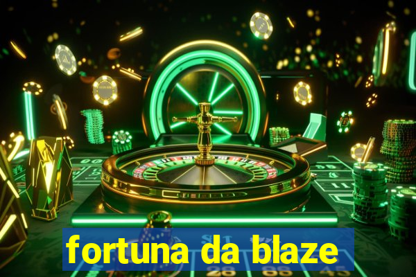 fortuna da blaze