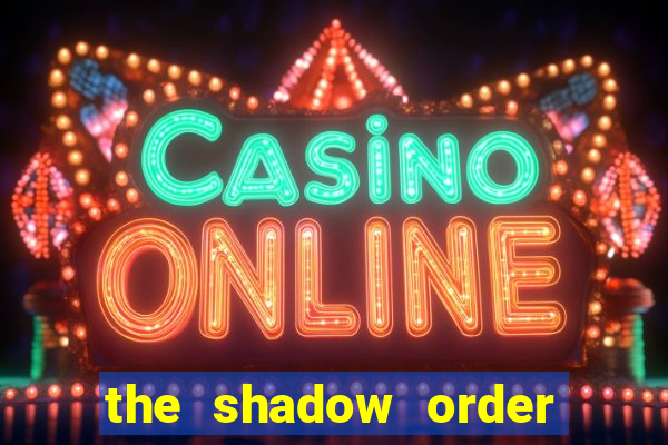 the shadow order slot free play