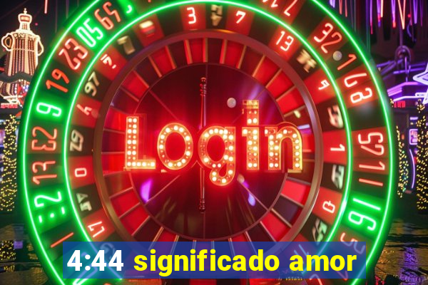 4:44 significado amor