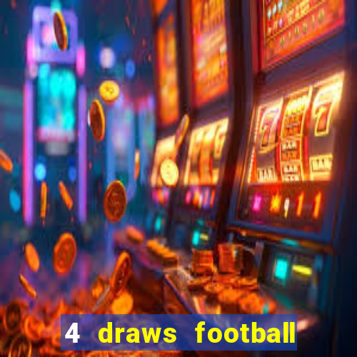 4 draws football tips today