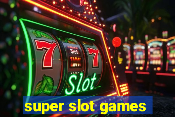 super slot games