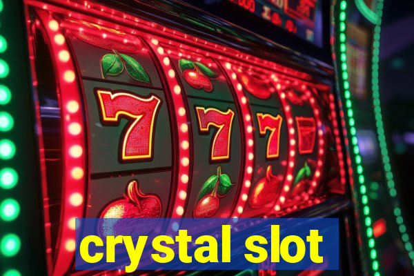 crystal slot