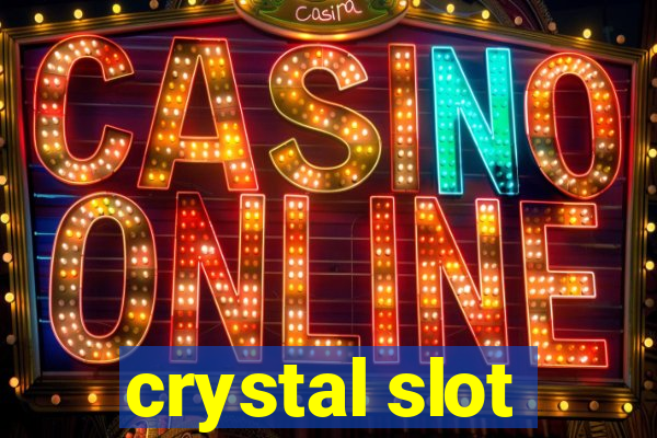 crystal slot