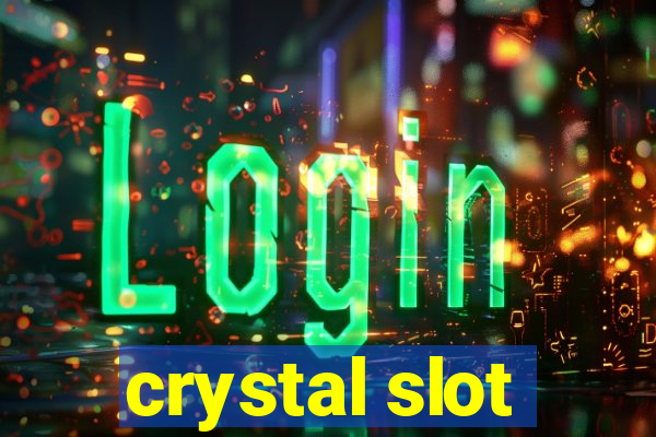 crystal slot