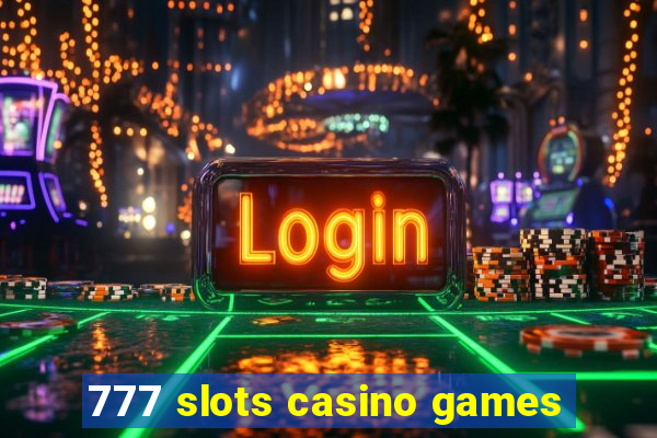 777 slots casino games