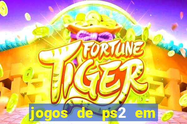 jogos de ps2 em formato iso