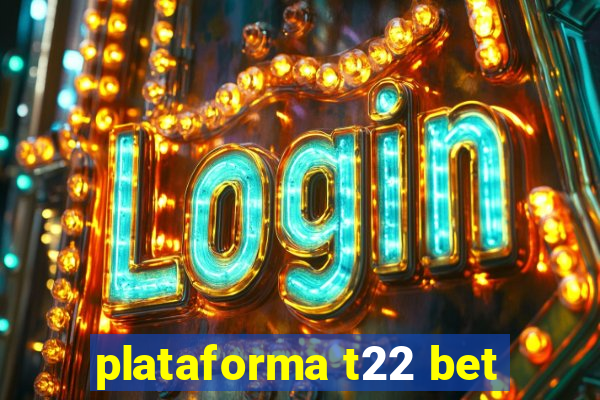 plataforma t22 bet