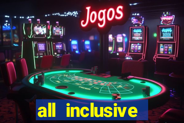 all inclusive resorts with a casino