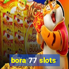 bora 77 slots