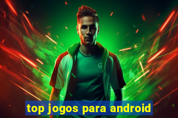 top jogos para android