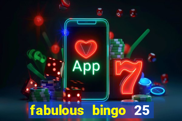 fabulous bingo 25 free spins no deposit