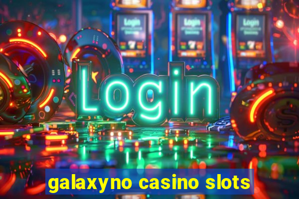 galaxyno casino slots