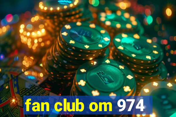 fan club om 974