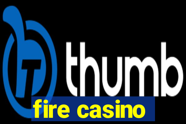 fire casino