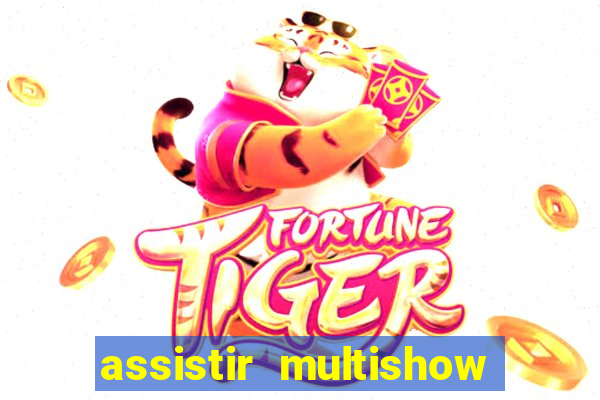 assistir multishow ao vivo gratis