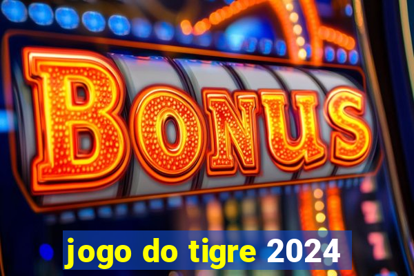 jogo do tigre 2024