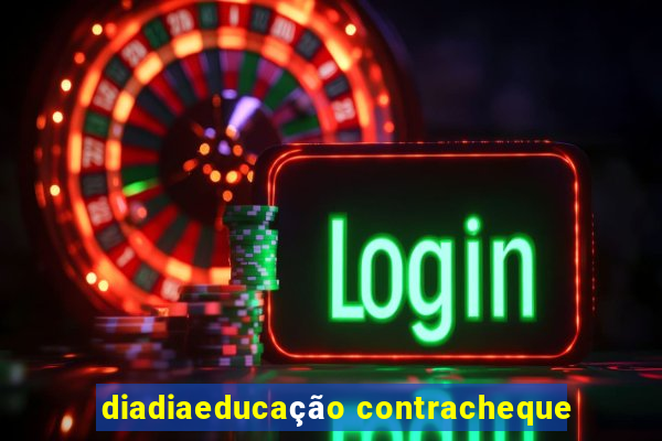 diadiaeducação contracheque