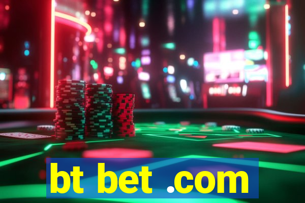 bt bet .com