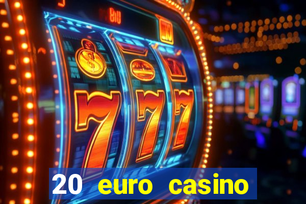 20 euro casino bonus ohne einzahlung