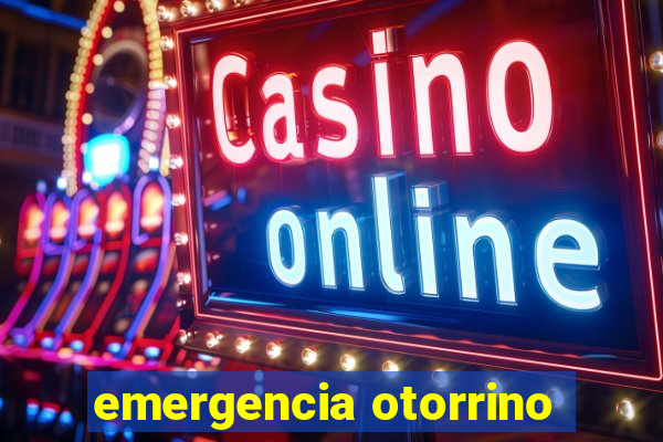 emergencia otorrino