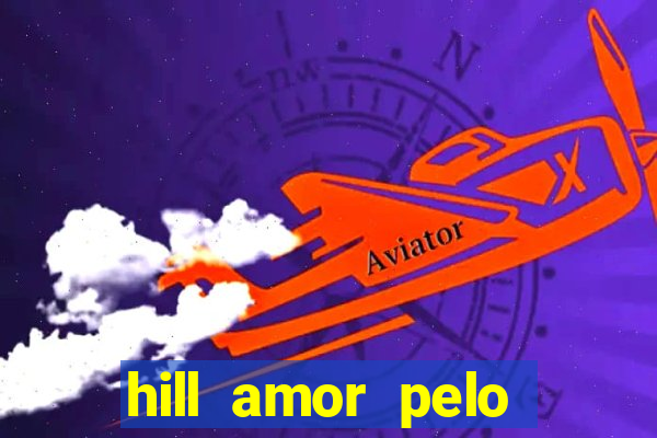 hill amor pelo jogo torrent